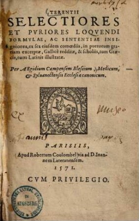 Terentii selectiores et puriores loquendi formulae, ac sententiae insigniores : ex sex ejusdem comoediis, in puerorum gratiam excerptae, Gallice redditae, & scholiis, tum Graecis, tum Latinis illustratae