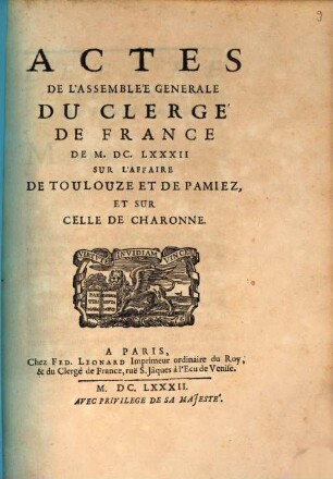 Actes De L'Assemblée Generale Du Clergé De France De M.DC.LXXXII Sur L'Affaire De Toulouze Et De Pamiez, Et Sur Celle De Charonne