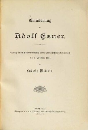 Erinnerung an Adolf Exner : Vortr. in d. Vollversammlung d. Wiener Jur. Ges. am 1. Dec. 1894
