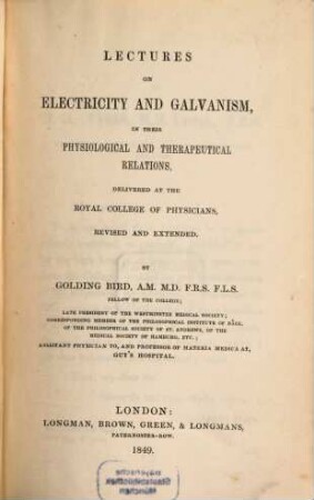 Lectures on electricity and galvanism, in their physiological and therapeutical relations, delivered at the royal college of physicians, revised and extended