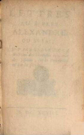 Lettres au R. Père Alexandre, ou se fait le parallele de la doctrine des Thomistes avec celle des Jésuites, sur la probabilité de la grace