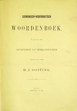 Soendasch-Nederduitsch woordenboek : Op last van het Gouvernemet van Nederlandsch-Indië zamengesteld door H. J. Oosting, 1