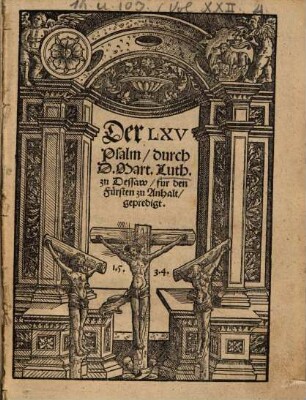 Der LXV Psalm, durch D. Mart. Luth. zu Dessaw, fur den Fürsten zu Anhalt, gepredigt