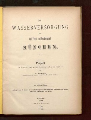 Die Wasserversorgung der kgl. Haupt- und Residenzstadt München : Project im Auftrage der beiden Gemeindecollegien ; mit 8 Blatt Plänen