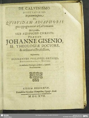 De Calvinismo Disputatio XXI. Et quidem in specie De Quibusdam Adiaphoris quae oppugnantur a Calvinianis
