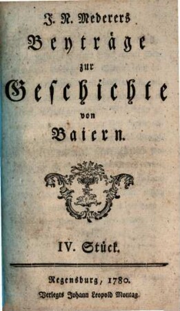 J. N. Mederers Beiträge zur Geschichte von Baiern, 4. 1780