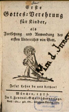 Erste Gottes-Verehrung für Kinder : Als Fortsetzung und Anwendung des ersten Unterrichts von Gott