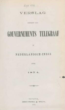 1874: Verslag omtrent de Gouvernements Telegrafen in Nederlandsch Indie