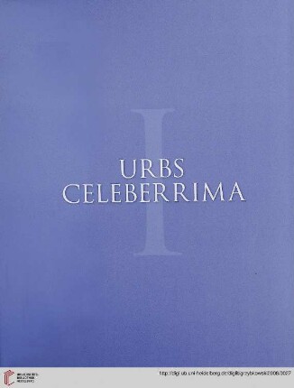 I. Urbs celeberrima