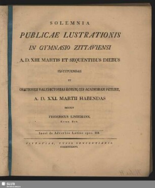 1826: Solemnia publicae lustrationis in Gymnasio Zittaviensi ... instituendae et orationes valedictorias eorum, qui academiam petunt ... indixit