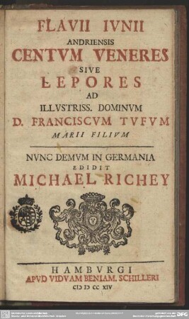 Flavii Iunii Andriensis Centum Veneres Sive Lepores : Ad Illustriss. Dominum D. Franciscum Tufum Marii Filium
