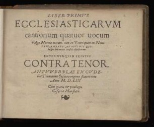 Liber primus ecclesiasticarum cantionum quatuor vocum ... Contra Tenor