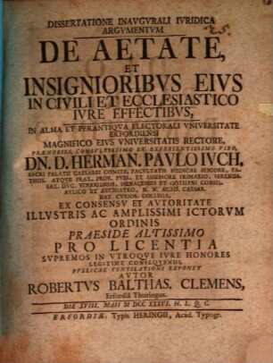 Dissertatione inavg. ivridica argvmentvm de aetate, et insignioribvs eivs in civili et ecclesiastico ivre effectibvs ...