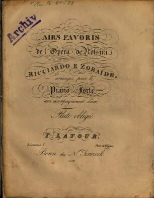 Airs favoris : de l'opéra de Rossini Ricciardo e Zoraide. 1. Pl.Nr. 1469. - 21 S. + 1 St.