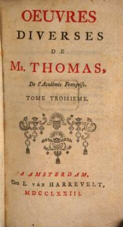 Oeuvres Diverses De M. Thomas, De l'Académie Francoise. 3