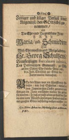 ... als Die ... Frau Maria/ geb. Schmiedinn Des ... Hr. Georg Schultzens ... Ehe-Liebste/ Anno 1689. d. 9. Jun. ... zur Erden bestattet wurde/ betrachtet.