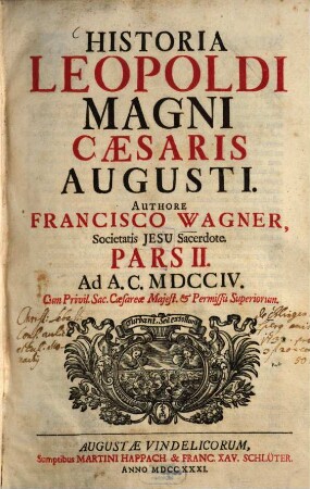 Historia Leopoldi Magni Cæsaris Augusti. Pars II., Ad A. C. MDCCIV