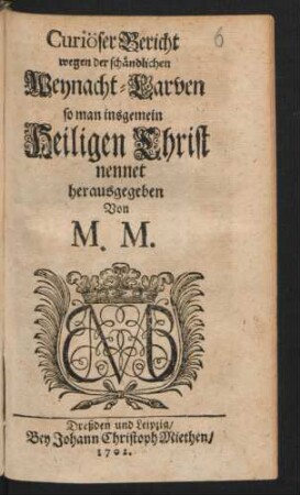 Curiöser Bericht wegen der schändlichen Weynacht-Larven so man insgemein Heiligen Christ nennet