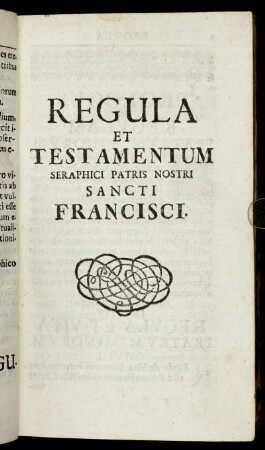 Regula et Testamentum Seraphici Patris Nostris Sancti Francisci.