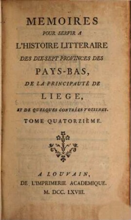 Mémoires pour servir à l'histoire littéraire des dix-sept provinces des Pays-Bas de la principauté de Liège, et de quelques contrées voisines, 14