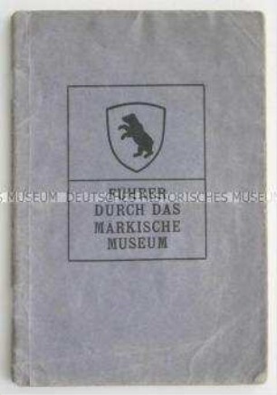 Ausstellungsführer des Märkischen Museums in Berlin