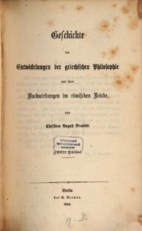 Geschichte der Entwickelungen der griechischen Philosophie und ihrer Nachwirkungen im römischen Reiche. 2