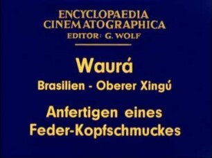Waurá (Brasilien, Oberer Xingú) - Anfertigen eines Feder-Kopfschmuckes