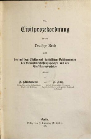 Die Civilprozeßordnung für das Deutsche Reich : nebst den auf den Civilprozeß bezüglichen Bestimmungen des Gerichtsverfassungsgesetzes und den Einführungsgesetzen