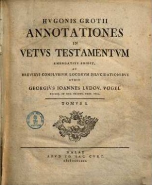 Hugonis Grotii Annotationes in Vetus Testamentum. 1