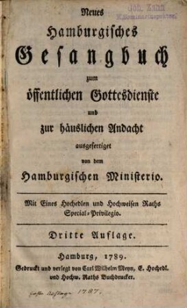 Neues Hamburgisches Gesangbuch, zum öffentlichen Gottesdienste und zur häuslichen Andacht ausgefertiget von dem Hamburgischen Ministerio ...