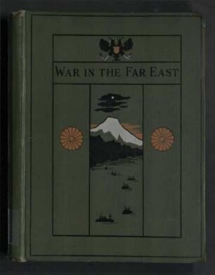 War in the Far East - A History of the Russo-Japanese Struggle;With numerous Illustrations;Vol.1 - 6