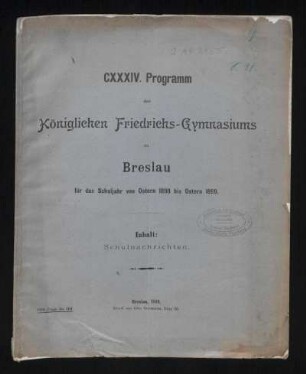 1898/99: Programm des Königlichen Friedrichs-Gymnasiums zu Breslau ... - 1898/99