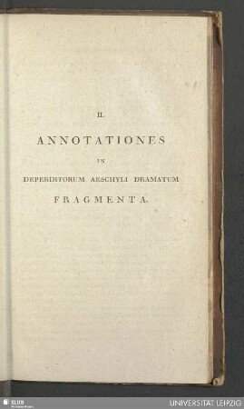 II. Annotationes in Deperditorum Aeschyli Dramatum fragmenta
