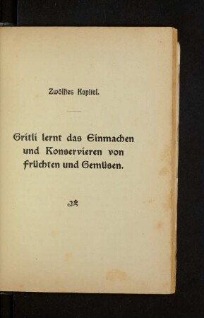 Zwölftes Kapitel. Gritli lernt das Einmachen und Konservieren von Früchten und Gemüsen.