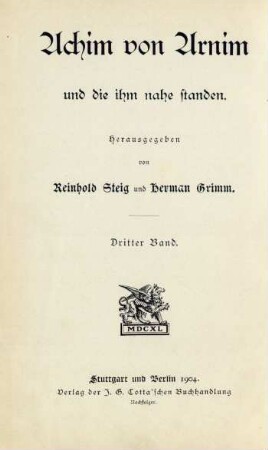 Band 3: Achim von Arnim und Jacob und Wilhelm Grimm : mit zwei Porträts