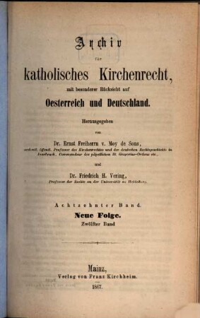 Archiv für katholisches Kirchenrecht : AfkKR ; mit besonderer Berücksichtigung der Länder deutscher Sprache. 18, 18 = N.F., Bd. 12. 1867