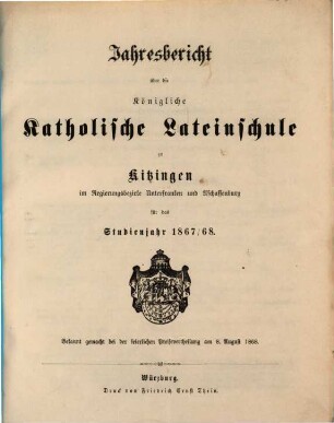 Jahresbericht über die Königliche Bayerische Katholische Lateinschule zu Kitzingen. 1867/68