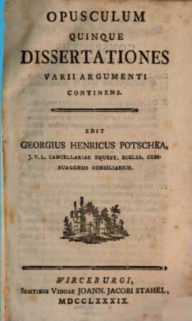 Opusculum Quinque Dissertationes Varii Argumenti Continens