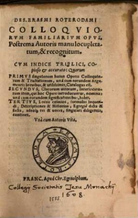 Des. Erasmi Roterodami Colloqviorvm Familiarivm Opvs : Postrema Avtoris Manu locupletatum et recognitum