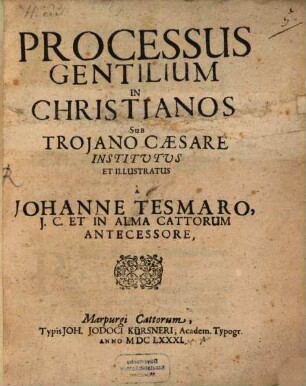 Processus gentilium in Christianos sub Troiano Caesare institutus et illustr.