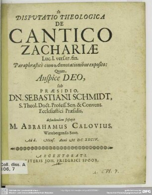 Disputatio theologica de cantico Zachariae : Luc. I. vers. 67. fin., paraphrastice cum annotationibus exposito
