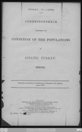 Correspondence respecting the condition of the populations in Asiatic Turkey 1888 - 89 : presented to both Houses of Parliament by Command of Her Majesty ; August 1889
