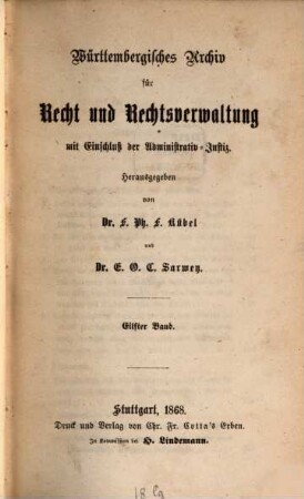 Württembergisches Archiv für Recht und Rechtsverwaltung mit Einschluss der Administrativjustiz. 11. 1868