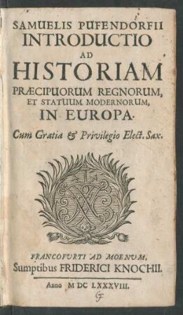Samuelis Pufendorfii Introductio Ad Historiam Praecipuorum Regnorum, Et Statuum Modernorum, In Europa