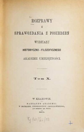 Rozprawy i sprawozdania z posiedzeń Wydziału Historyczno-Filozoficznego Akademii Umieje̜tności. 10. 1879