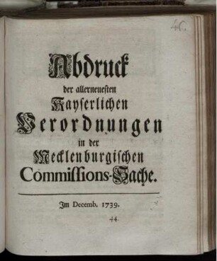 Abdruck der allerneuesten Kayserlichen Verordnungen in der Mecklenburgischen Commissions-Sache