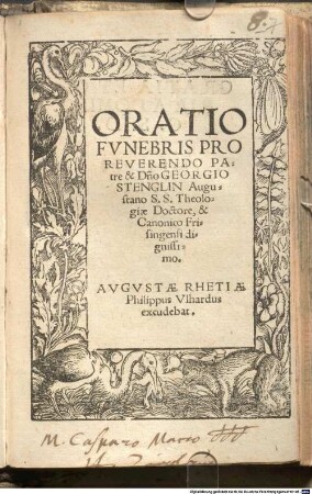 Oratio Fvnebris Pro Reverendo Patre & D[omi]no Georgio Stenglin Augustano SS. Theologiae Doctore, & Canonico Frisingensi dignissimo