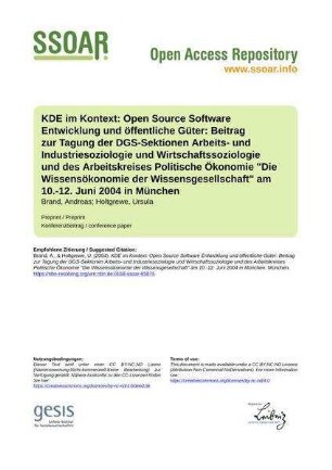 KDE im Kontext: Open Source Software Entwicklung und öffentliche Güter: Beitrag zur Tagung der DGS-Sektionen Arbeits- und Industriesoziologie und Wirtschaftssoziologie und des Arbeitskreises Politische Ökonomie "Die Wissensökonomie der Wissensgesellschaft" am 10.-12. Juni 2004 in München