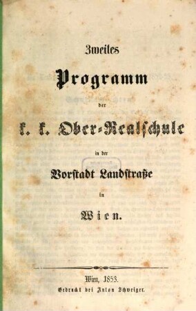 Programm der K.K. Ober-Realschule in der Vorstadt Landstrasse in Wien. 2. 1853