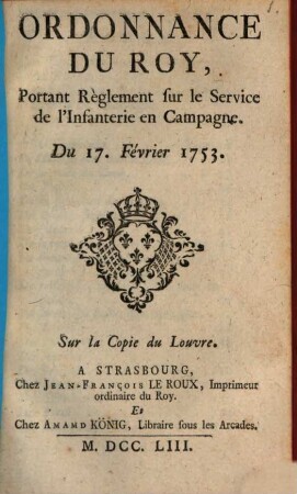 Ordonnance du Roi ... sur le service de l'Infanterie en Campagne 1753